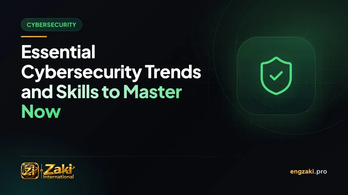 Essential Cybersecurity Trends and Skills to Master Now