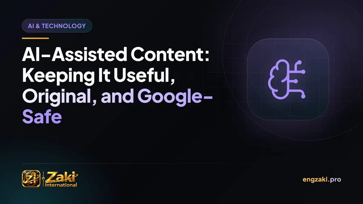 AI-Assisted Content: Keeping It Useful, Original, and Google-Safe