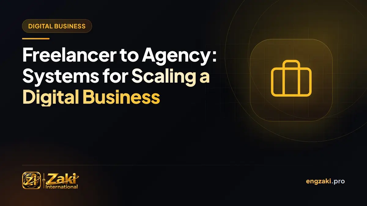 Freelancer to Agency: Systems for Scaling a Digital Business