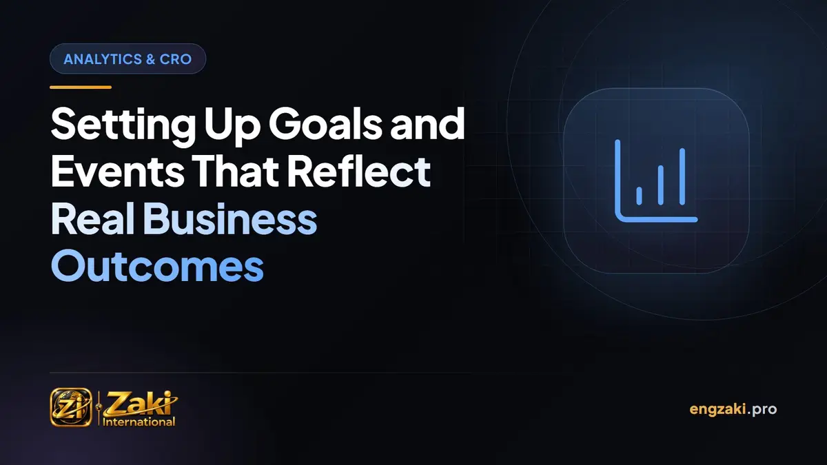 Setting Up Goals and Events That Reflect Real Business Outcomes