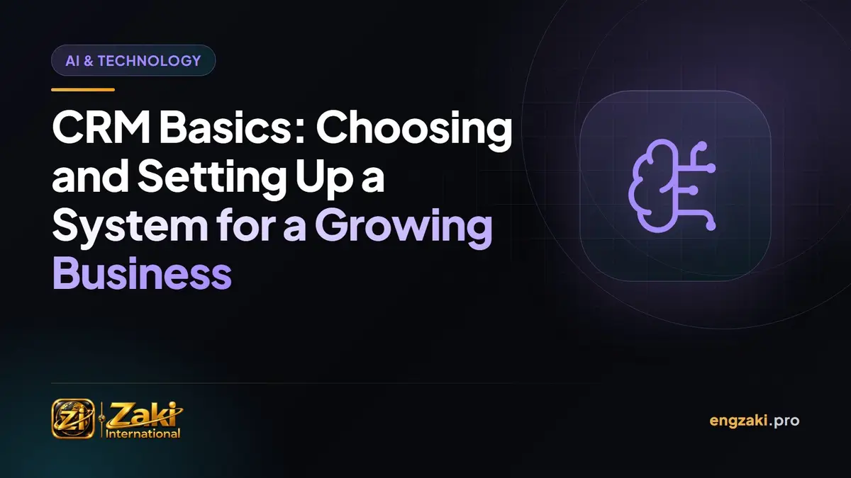 CRM Basics: Choosing and Setting Up a System for a Growing Business