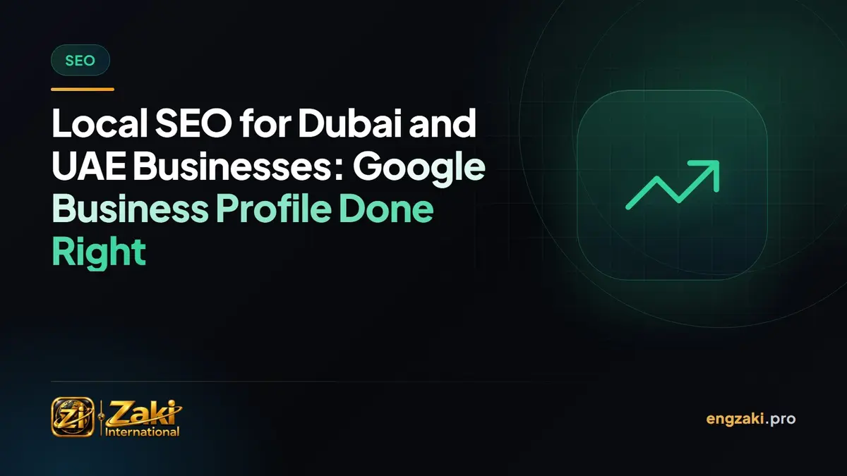 Local SEO for Dubai and UAE Businesses: Google Business Profile Done Right