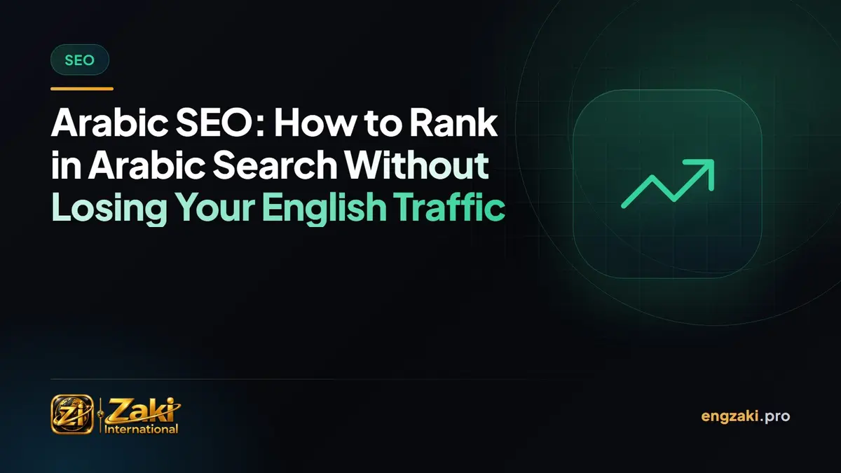 Arabic SEO: How to Rank in Arabic Search Without Losing Your English Traffic