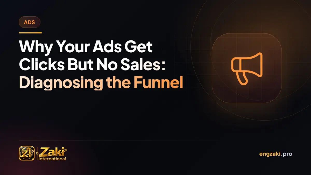 Why Your Ads Get Clicks But No Sales: Diagnosing the Funnel