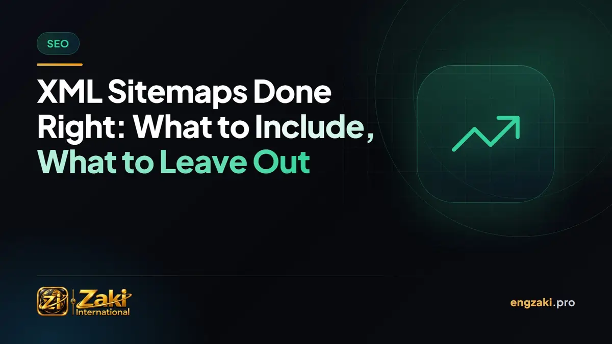 XML Sitemaps Done Right: What to Include, What to Leave Out