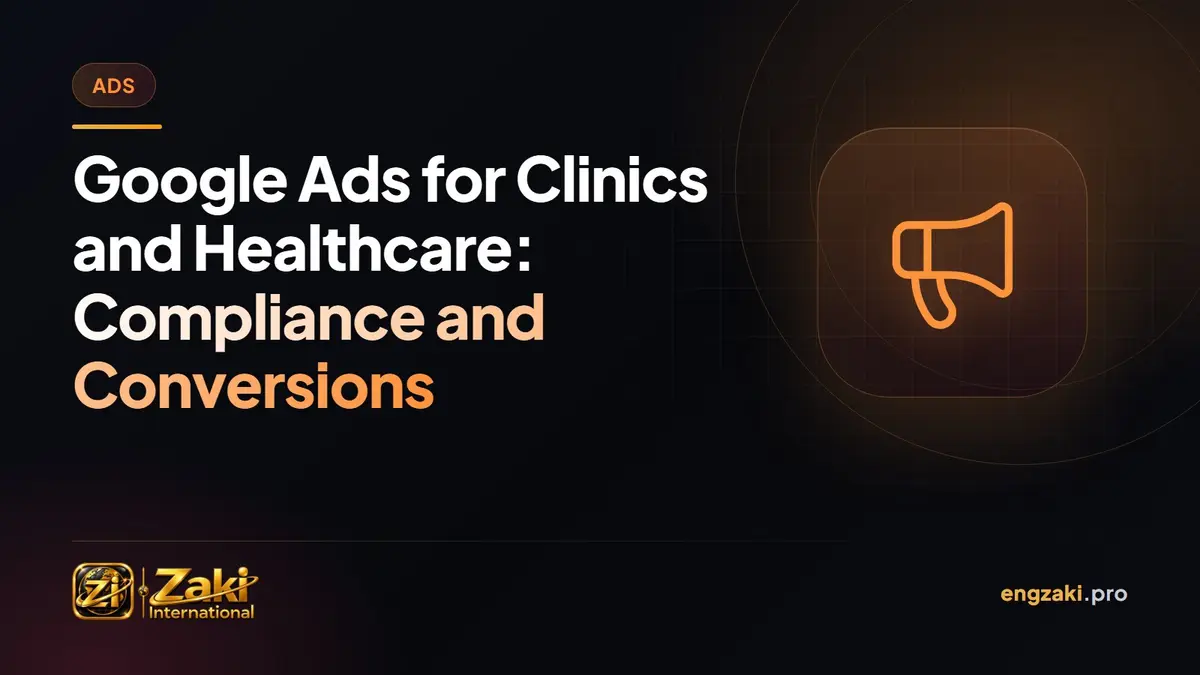 Google Ads for Clinics and Healthcare: Compliance and Conversions