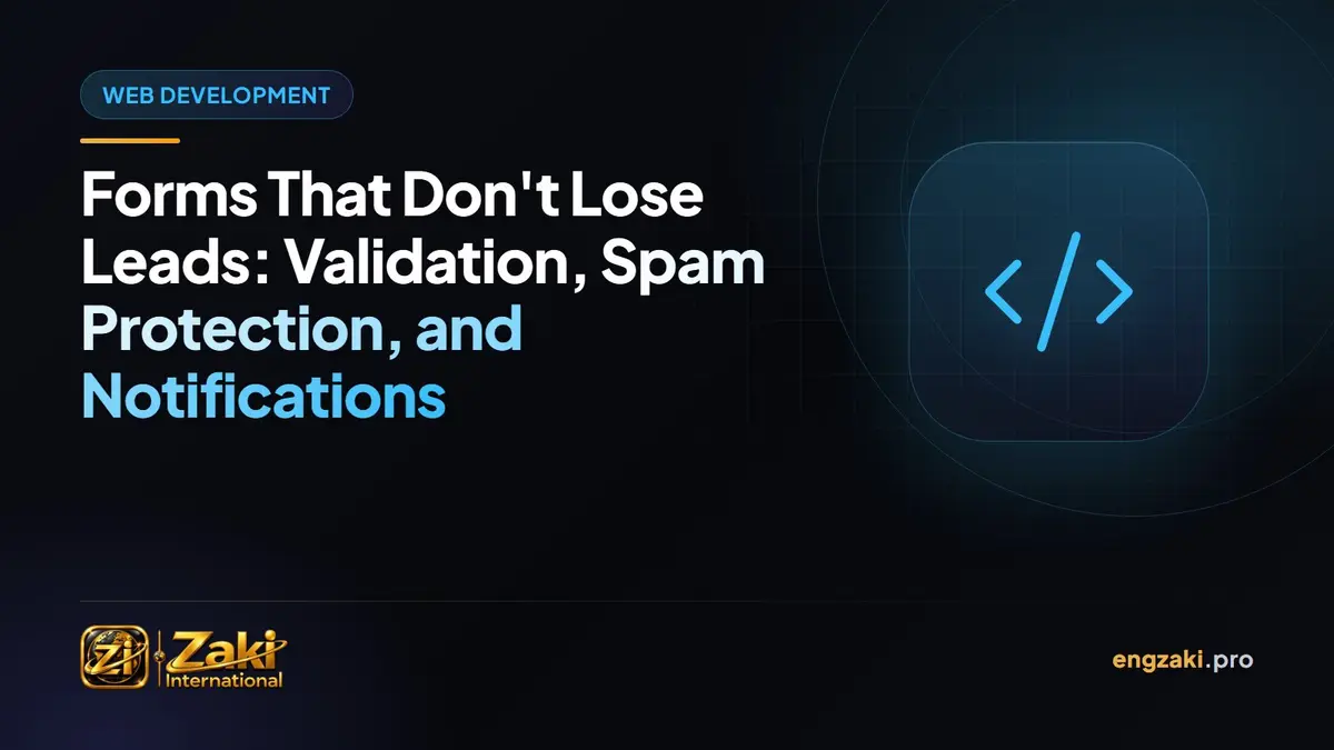 Forms That Don't Lose Leads: Validation, Spam Protection, and Notifications