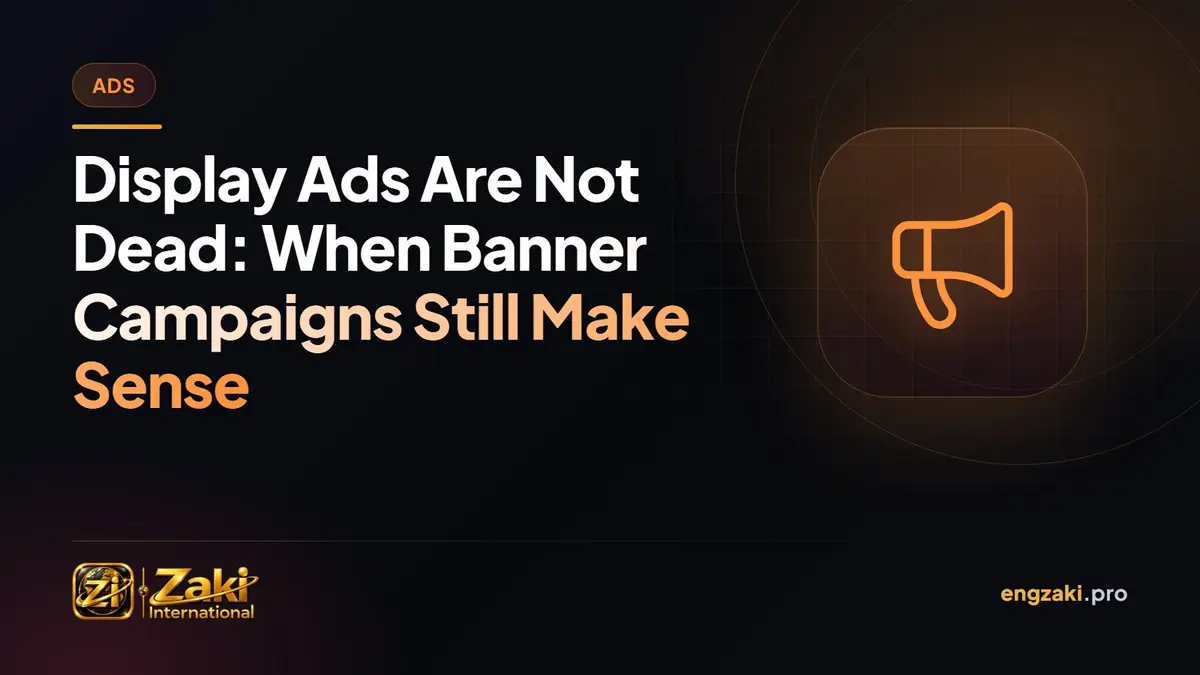 Display Ads Are Not Dead: When Banner Campaigns Still Make Sense