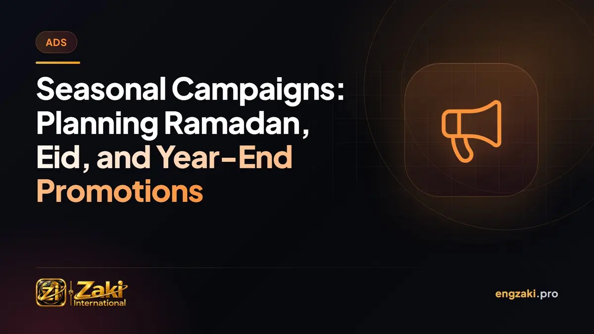 Seasonal Campaigns: Planning Ramadan, Eid, and Year-End Promotions