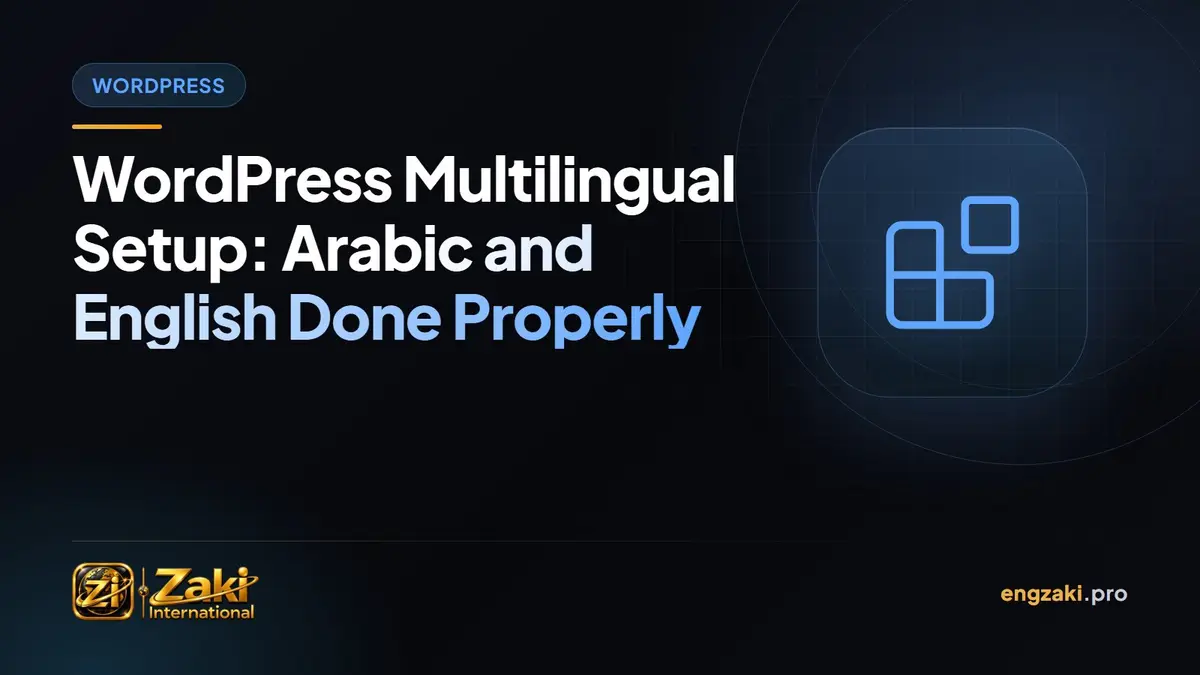 WordPress Multilingual Setup: Arabic and English Done Properly