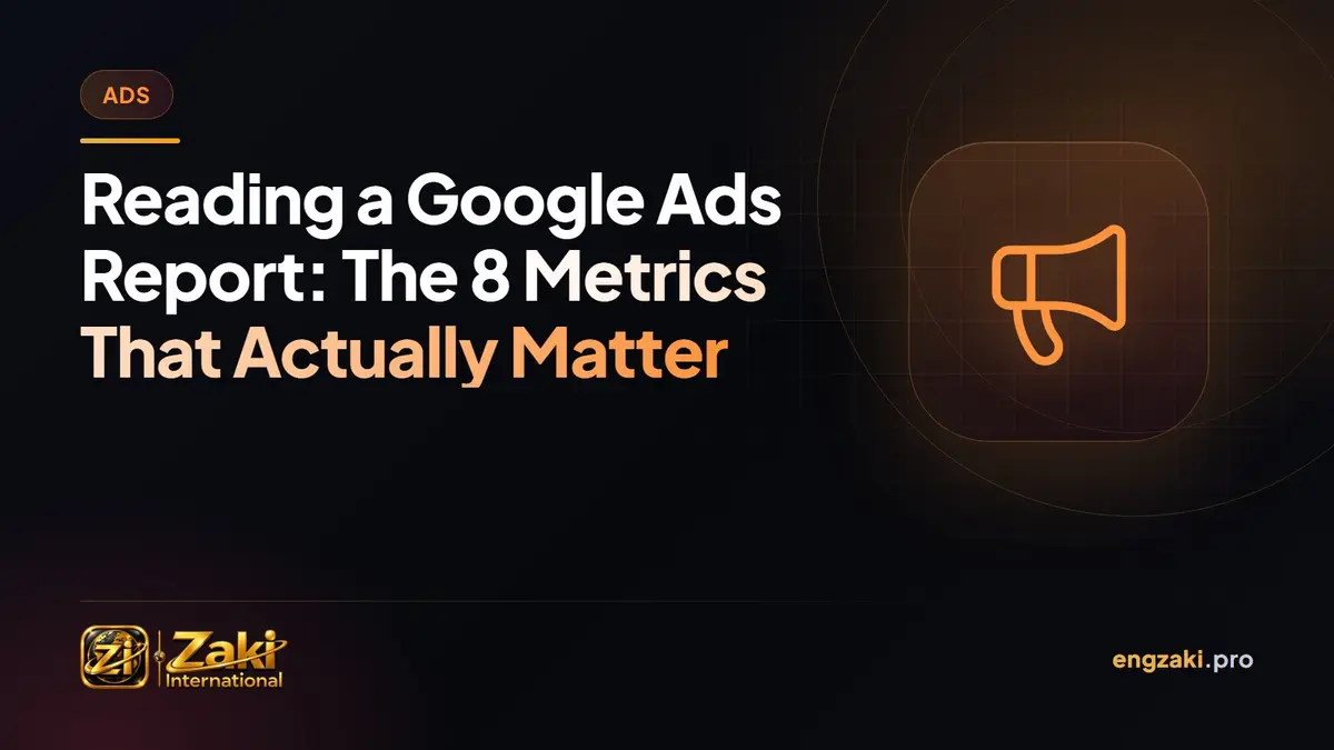 Reading a Google Ads Report: The 8 Metrics That Actually Matter